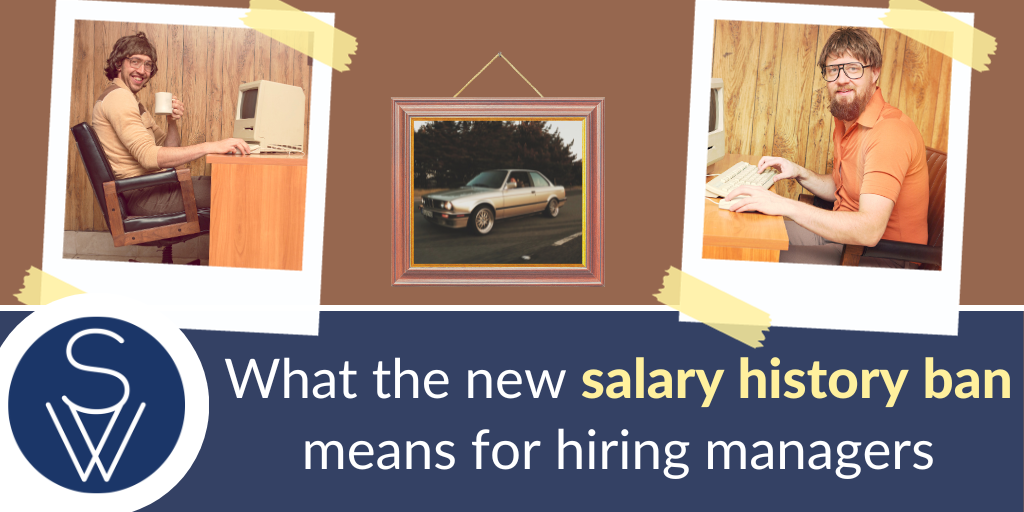 What the new Salary History Ban Means for Hiring Managers